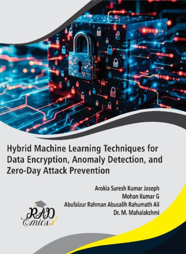Hybrid Machine Learning Techniques for Data Encryption, Anomaly Detection, and Zero-Day Attack Prevention